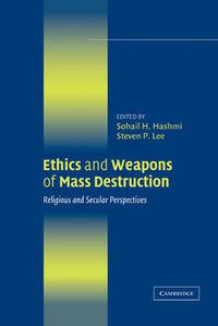 Cover image for Ethics and Weapons of Mass Destruction: Religious and Secular Perspectives