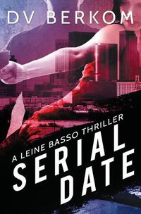 Cover image for Serial Date: A Leine Basso Thriller