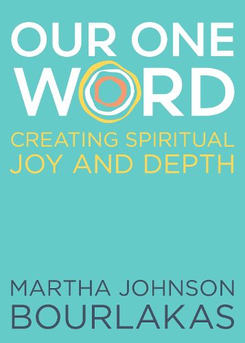 Cover image for Our One Word: Creating Spiritual Joy and Depth