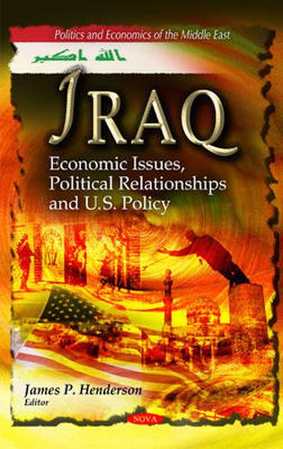 Cover image for Iraq: Economic Issues, Political Relationships & U.S. Policy