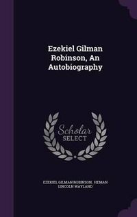 Cover image for Ezekiel Gilman Robinson, an Autobiography