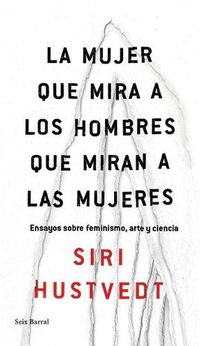 Cover image for La Mujer Que Mira a Los Hombres Que Miran a Las Mujeres