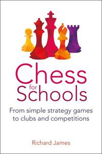 Cover image for Chess for Schools: From simple strategy games to clubs and competitions