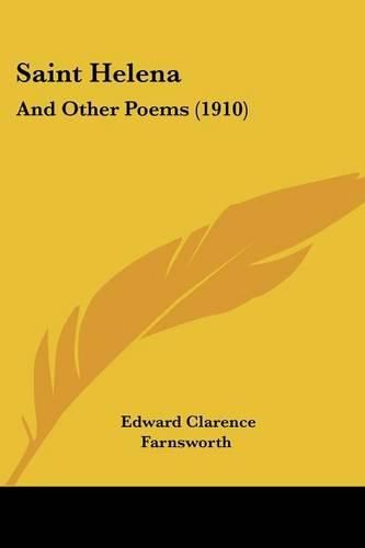 Saint Helena: And Other Poems (1910)