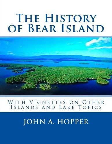 Cover image for The History of Bear Island: Including Other Islands and Lake Topics