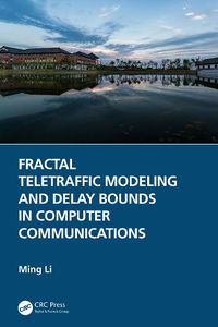 Cover image for Fractal Teletraffic Modeling and Delay Bounds in Computer Communications