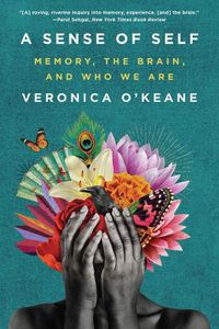 Cover image for A Sense of Self: Memory, the Brain, and Who We Are