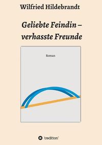 Cover image for Geliebte Feindin - verhasste Freunde