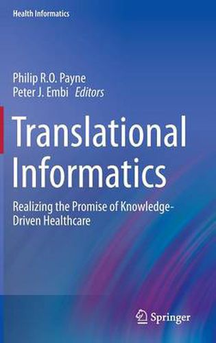 Translational Informatics: Realizing the Promise of Knowledge-Driven Healthcare