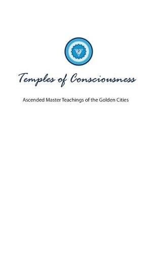 Cover image for Temples of Consciousness: A Spiritual Guide for the Great Awakening-the Ascension Teachings for Right Now