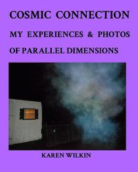 Cover image for Cosmic Connection My Experiences and Photos of Parallel dimensions