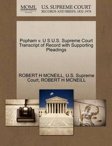 Cover image for Popham V. U S U.S. Supreme Court Transcript of Record with Supporting Pleadings