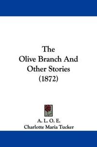 Cover image for The Olive Branch And Other Stories (1872)