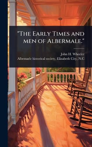 Cover image for "The Early Times and men of Albermale."