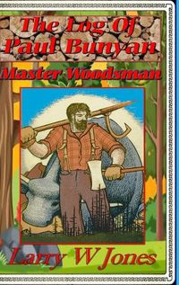 Cover image for The Log Of Paul Bunyan - Master Woodsman