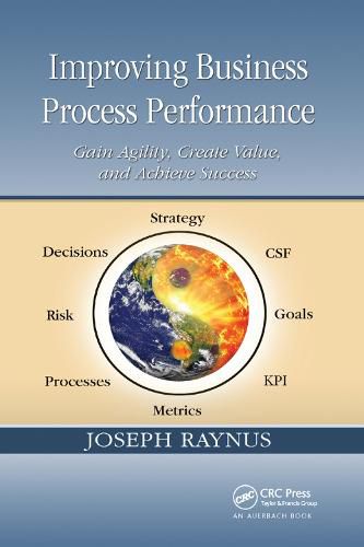 Cover image for Improving Business Process Performance: Gain Agility, Create Value, and Achieve Success