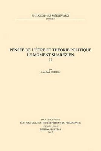 Cover image for Pensee De L'etre Et Theorie Politique. Le Moment Suarezien. II