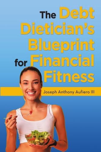 Cover image for The Debt Dietician's Blueprint for Financial Fitness