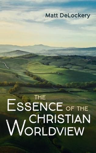 Cover image for The Essence of the Christian Worldview