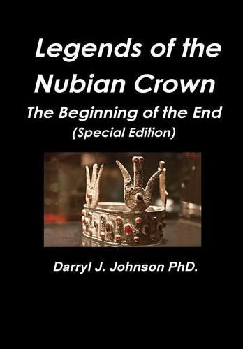 Cover image for Legends of the Nubian Crown "The Beginning of the End" (Special Edition)