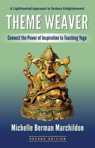 Cover image for Theme Weaver: Connect the Power of Inspiration to Teaching Yoga