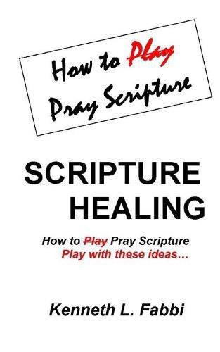 Cover image for Scripture Healing: How to Play Pray Scripture