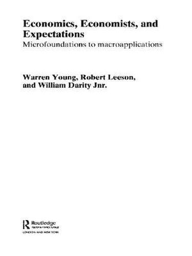 Cover image for Economics, Economists and Expectations: From Microfoundations to Macroapplications