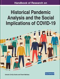 Cover image for Handbook of Research on Historical Pandemic Analysis and the Social Implications of COVID-19