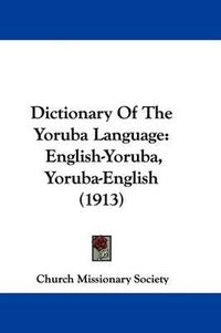 Cover image for Dictionary of the Yoruba Language: English-Yoruba, Yoruba-English (1913)