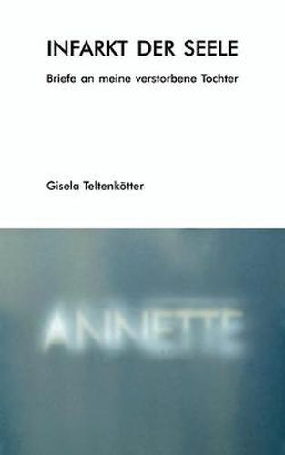 Cover image for Infarkt der Seele: Briefe an meine verstorbene Tochter