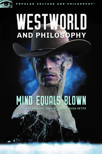 Westworld and Philosophy: Mind Equals Blown