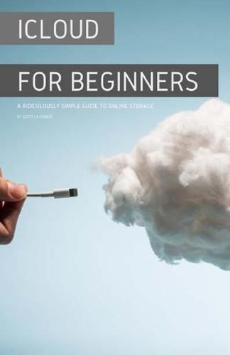 Cover image for iCloud for Beginners: A Ridiculously Simple Guide to Online Storage