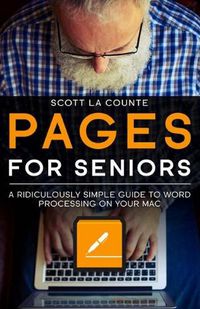 Cover image for Pages For Seniors: A Ridiculously Simple Guide To Word Processing On Your Mac