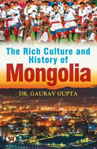 Cover image for THE RICH CULTURE AND HISTORY OF MONGOLIA