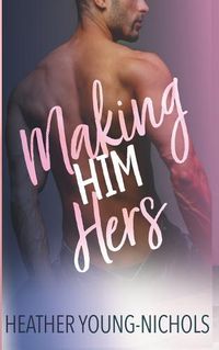 Cover image for Making Him Hers