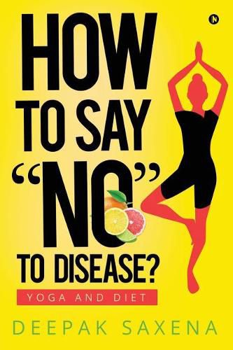 Cover image for How to Say  no  to Disease?: Yoga and Diet