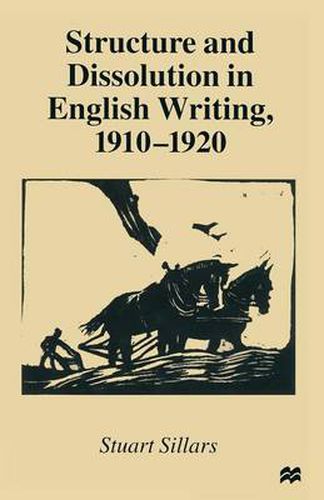 Cover image for Structure and Dissolution in English Writing, 1910-1920