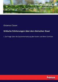 Cover image for Kritische Eroerterungen uber den roemischen Staat: I. Zur Frage uber die Zusammensetzung der Kurien und ihrer Comitien