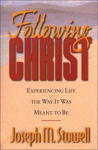 Cover image for Following Christ: Experiencing Life the Way It Was Meant to Be