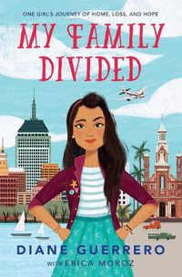 Cover image for My Family Divided: One Girl's Journey of Home, Loss, and Hope