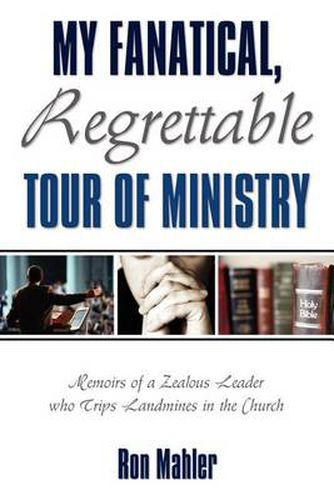 Cover image for My Fanatical, Regrettable Tour of Ministry