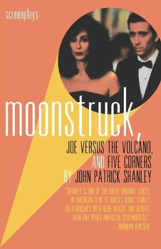 Cover image for Moonstruck, Joe Versus the Volcano, and Five Corners: Screenplays