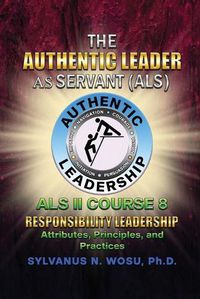 Cover image for The Authentic Leader As Servant II Course 8