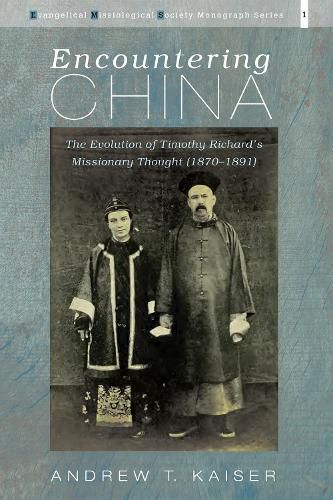 Cover image for Encountering China: The Evolution of Timothy Richard's Missionary Thought (1870-1891)