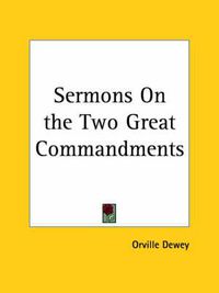 Cover image for Sermons on the Two Great Commandments (1876)