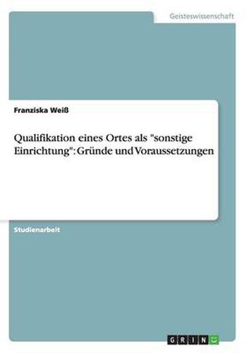 Cover image for Qualifikation eines Ortes als sonstige Einrichtung: Grunde und Voraussetzungen