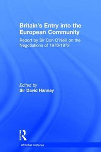 Cover image for Britain's Entry into the European Community: Report on the Negotiations of 1970 - 1972 by Sir Con O'Neill