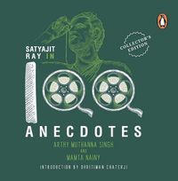 Cover image for Satyajit Ray In 100 Anecdotes