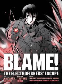 Cover image for Blame! Movie Edition: The Electrofishers' Escape