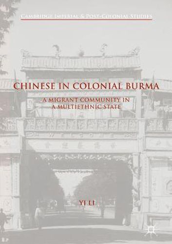 Cover image for Chinese in Colonial Burma: A Migrant Community in A Multiethnic State